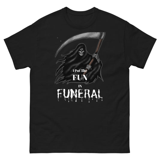 I Put the Fun in Funeral Classic Tee