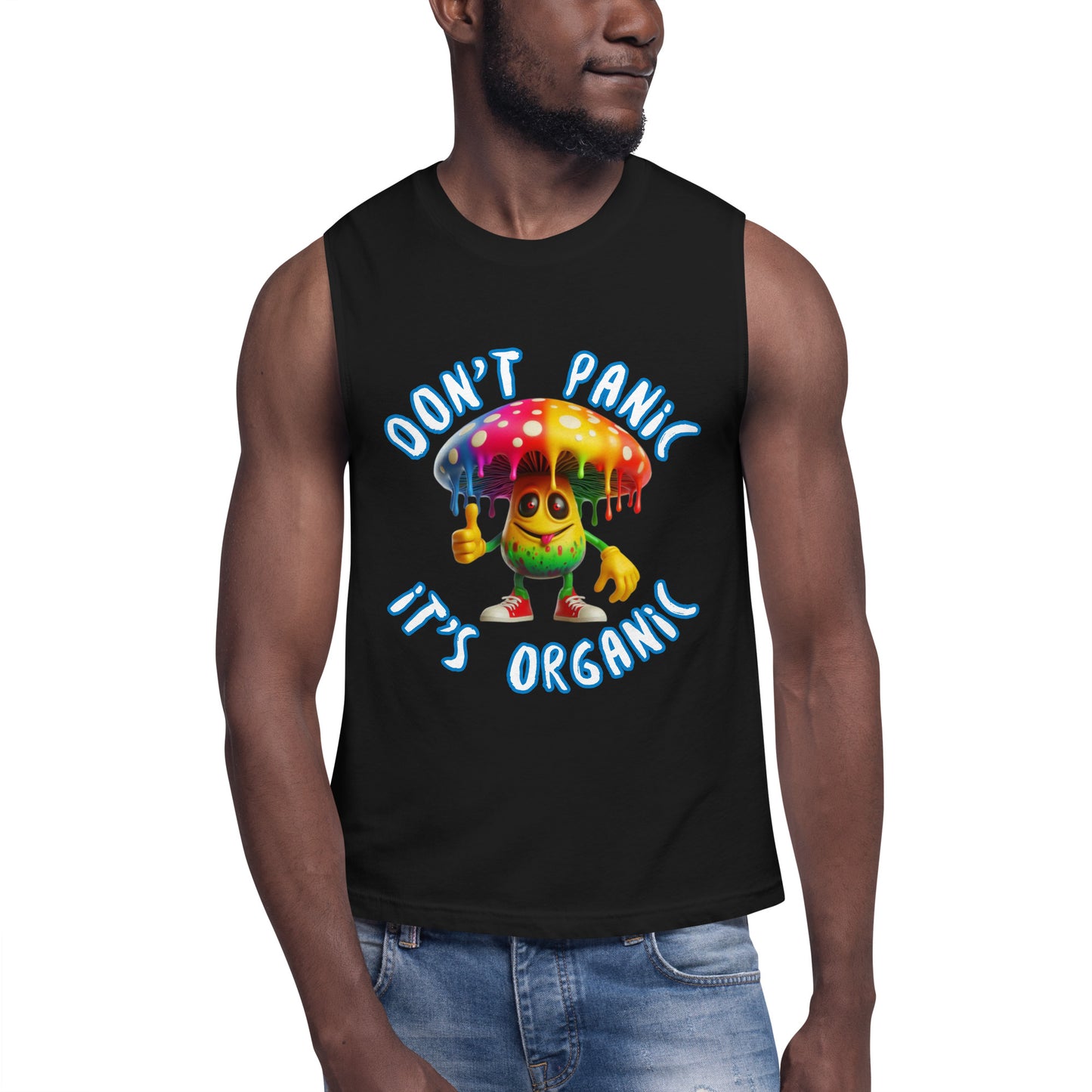 "Don't Panic It's Organic" Mushroom Dude Muscle Shirt